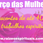 Mulheres ganham desconto no mês de março de 2014 no site “Raízes Espirituais”