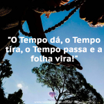 O tempo dá, o tempo tira