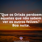 Que os orixás perdoem
