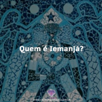 Quem é Iemanjá?