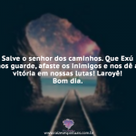 Salve o senhor dos caminhos.