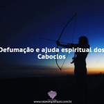 Ajuda espiritual dos Caboclos