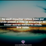 Se você espalhar coisas boas