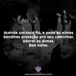 Acende um toco fio, e pede as almas