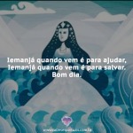 Iemanjá quando vem é para ajudar