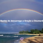 Banho de descarrego e Oração Oxumaré
