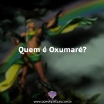 Quem é o Orixá Oxumaré?