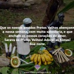 Amados Pretos Velhos abençoem a nossa semana