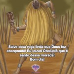 Obaluaiê que é Santo dessa morada!