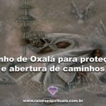 Banho de Oxalá para proteção e abertura de caminhos