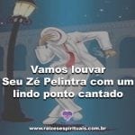 Vamos louvar Seu Zé Pelintra com um lindo ponto cantado