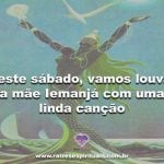 Neste sábado, vamos louvar a mãe Iemanjá com uma linda canção