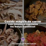 Cozido mágico de carne, tomates e cogumelos – um feitiço irresistível