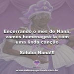 Encerrando o mês de Nanã, vamos homenageá-la com uma linda canção