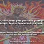 Um lindo ponto para pedirmos proteção a Xangô, Senhor do machado da justiça