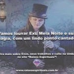 Vamos louvar Exú Meia Noite e sua magia, com um lindo ponto cantado!