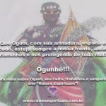 Que Ogum, com sua armadura, espada e escudo, esteja sempre a nossa frente!