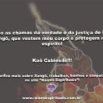 Que sejamos sempre merecedores da justiça de Pai Xangô!!! Kaô Cabiesilê!!!