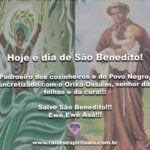 Hoje é dia de São Benedito! Padroeiro dos cozinheiros e do Povo Negro!