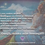 Que neste sábado Iemanjá ilumine os caminhos e carregue todo mal em suas ondas