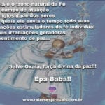 Oxalá é o trono natural da Fé e da paz!!! Epá Babá!!!