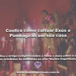 Confira como cultuar Exús e Pombagiras em sua casa