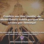 Confira um itan (lenda) de Obaluaê/Omulú sobre porque ele foi criado por Iemanjá!
