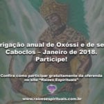 Obrigação anual de Oxóssi e de seus Caboclos – Janeiro de 2018. Participe!
