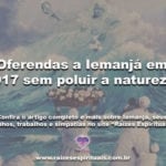 Oferendas a Iemanjá em 2017 sem poluir a natureza!