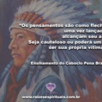 Confira um ensinamento do Caboclo Pena Branca!