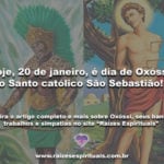 Hoje, 20 de janeiro, é dia de Oxóssi, o Santo católico São Sebastião!