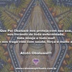 Que Pai Obaluaiê nos proteja com seu axé…