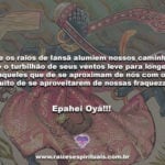 Que os raios de Iansã alumiem nossos caminhos…