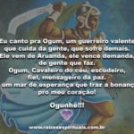 Eu canto pra Ogum, um guerreiro valente que cuida da gente…