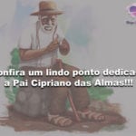 Confira um lindo ponto dedicado a Pai Cipriano das Almas!!!