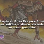 Oração ao Orixá Exú para firmar os pedidos ao guardião dos caminhos!
