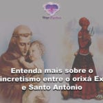 Entenda mais sobre o sincretismo entre o Orixá Exú e Santo Antônio