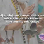 Adjá, adeja ou campa: saiba mais sobre a importância deste instrumento nos cultos
