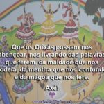Que os Orixás possam nos abençoar hoje e sempre! Axé
