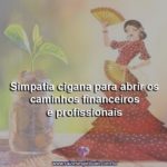 Simpatia cigana para abrir os caminhos financeiros e profissionais