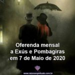 Oferenda mensal a Exús e Pombagiras em 7 de Maio de 2020