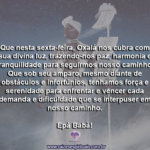 Que nesta sexta-feira, Oxalá nos cubra com sua divina luz…
