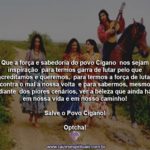 Que a força e a sabedoria Cigana nos inspire sempre. Optcha!