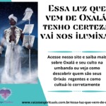Essa luz que vem de Oxalá, tenho certeza, vai nos iluminar
