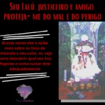 Seu Lalú, justiceiro e amigo, proteja-me do mal e do perigo