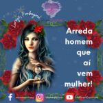 Arreda homem que aí vem mulher! Saravá Pombagiras da umbanda!