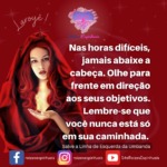 Nas horas difíceis, jamais abaixe a cabeça, pois seu caminho é para frente