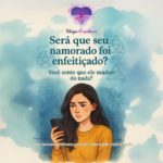 Será que seu namorado foi enfeitiçado? Descubra os sinais espirituais